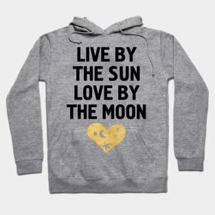 LIVE BY THE SUN LOVE BY THE MOON Hoodie